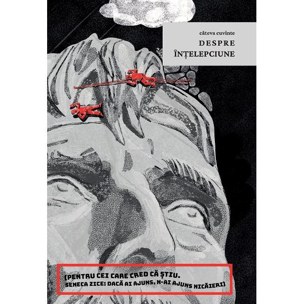 Cateva cuvinte despre intelepciune - Seneca