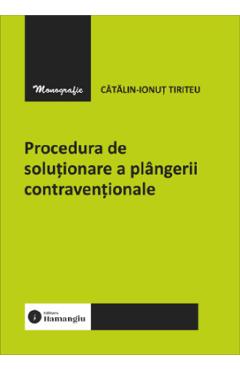 Coperta cărții 'Procedura de soluționare a plângerii contravenționale - Cătălin-Ionuț Tiriteu'