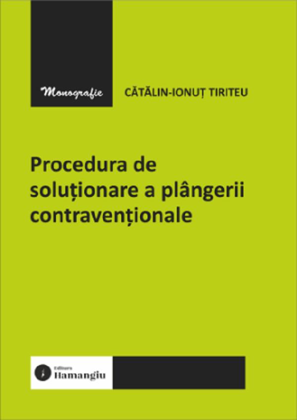 Coperta cărții 'Procedura de soluționare a plângerii contravenționale - Cătălin-Ionuț Tiriteu'