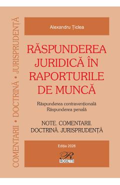 Coperta cărții 'Răspunderea juridică în raporturile de muncă - Alexandru Țiclea'