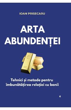 Arta abundentei - Ioan Prisecaru