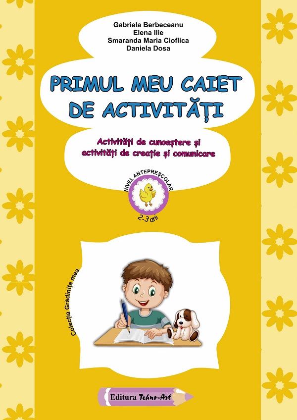 Coperta cărții 'Primul meu caiet de activități 2-3 ani - Gabriela Berbeceanu, Elena Ilie, Smaranda Maria Cioflica, Daniela Dosa'