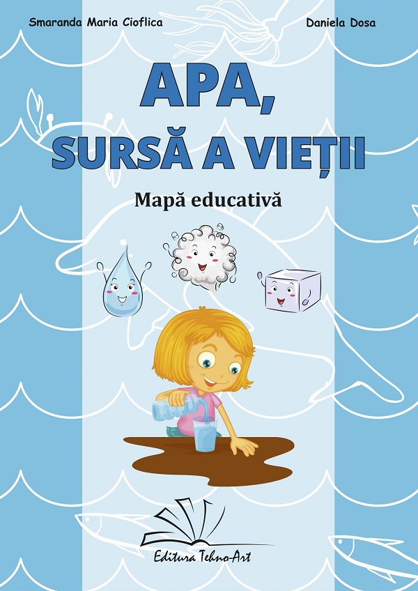 Coperta cărții 'Apă, sursa a vieții. Mapa educativă - Smaranda Maria Cioflica, Daniela Dosa'