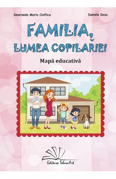 Coperta cărții 'Familia, lumea copilăriei. Mapa educativă - Smaranda Maria Cioflica, Daniela Dosa'