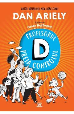 Profesorul D preia controlul - Dan Ariely