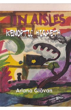 In Aisles, kenoptic hiraeth - Ariana Glavan
