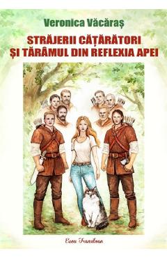 Strajerii cataratori si taramul din reflexia apei - Veronica Vacaras