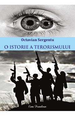 Coperta cărții 'O istorie a terorismului - Octavian Sergentu'