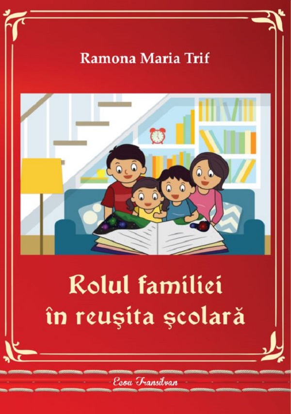 Coperta cărții 'Rolul familiei în reușita școlara - Ramona Maria Trif'