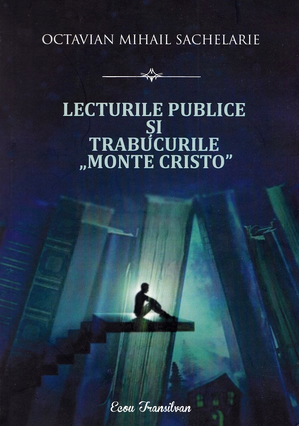 Coperta cărții 'Lecturile publice și trabucurile Monte Cristo - Octavian Mihail Sachelarie'