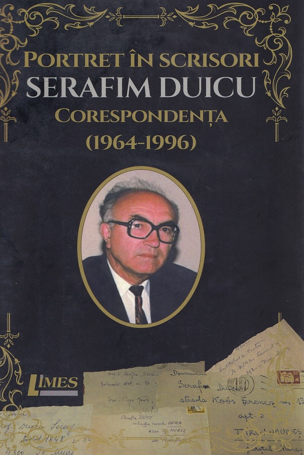 Coperta cărții 'Portret în scrisori: Serafim Duicu. Corespondență (1964-1996) - Maria Kozak, Iulian Boldea'