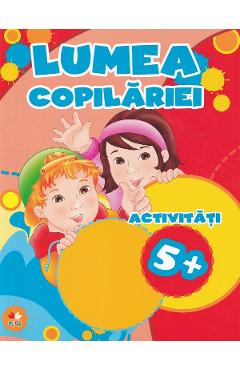 Coperta cărții 'Lumea copilăriei. Activități 5+'