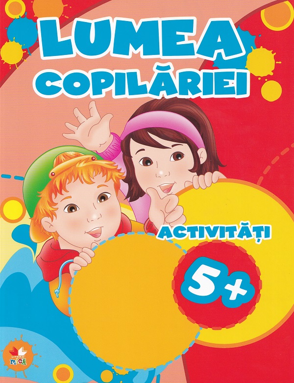 Coperta cărții 'Lumea copilăriei. Activități 5+'