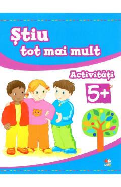 Coperta cărții 'Știu tot mai mult. Activități 5 ani+'