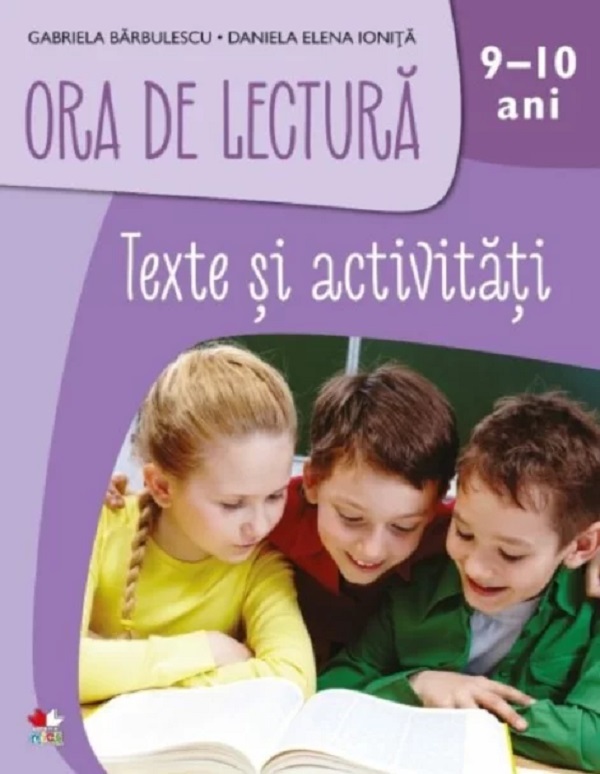 Ora de lectura. Texte si activitati. 9-10 ani - Gabriela Barbulescu, Daniela Elena Ionita