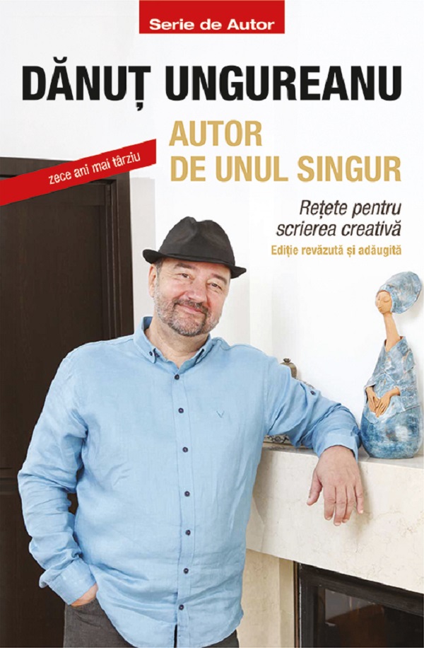Coperta cărții 'Autor de unul singur. Zece ani mai târziu - Dănuț Ungureanu'