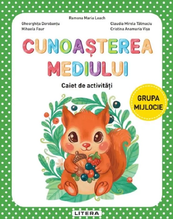 Coperta cărții 'Cunoașterea mediului - Grupa mijlocie - Caiet de activități - Gheorghița Dorobanțu, Mihaela Faur, Ramona Maria Leach,'