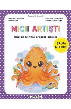 Coperta cărții 'Micii artiști - Grupa mijlocie - Caiet de activități artistico-plastice - Ramona Maria Leach, Gheorghița Dorobanțu,'