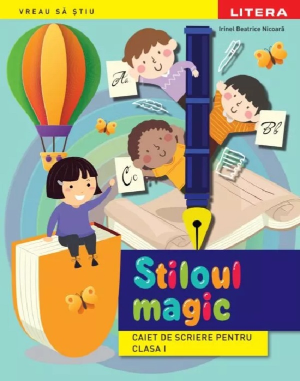 Stiloul magic - Clasa 1 - Caiet de scriere - Irinel Beatrice Nicoara