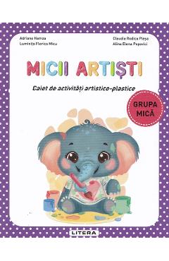Coperta cărții 'Micii artiști - Grupa mică - Caiet de activități artistico-plastice - Adriana Hamza, Luminița Florica Micu, Claudia'