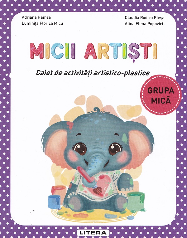 Coperta cărții 'Micii artiști - Grupa mică - Caiet de activități artistico-plastice - Adriana Hamza, Luminița Florica Micu, Claudia'