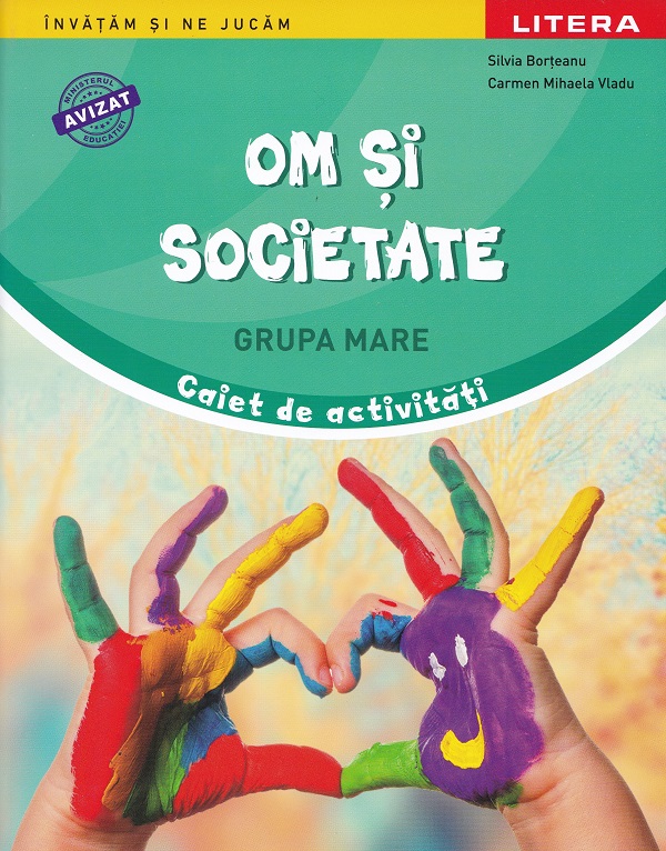 Coperta cărții 'Om și societate - Grupa mare - Caiet de activități - Silvia Borțeanu, Carmen Mihaela Vladu'