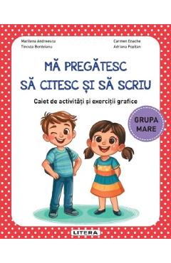 Coperta cărții 'Mă pregătesc să citesc și să scriu - Grupa mare - Caiet de activități și exerciții grafice - Marilena Andreescu,'