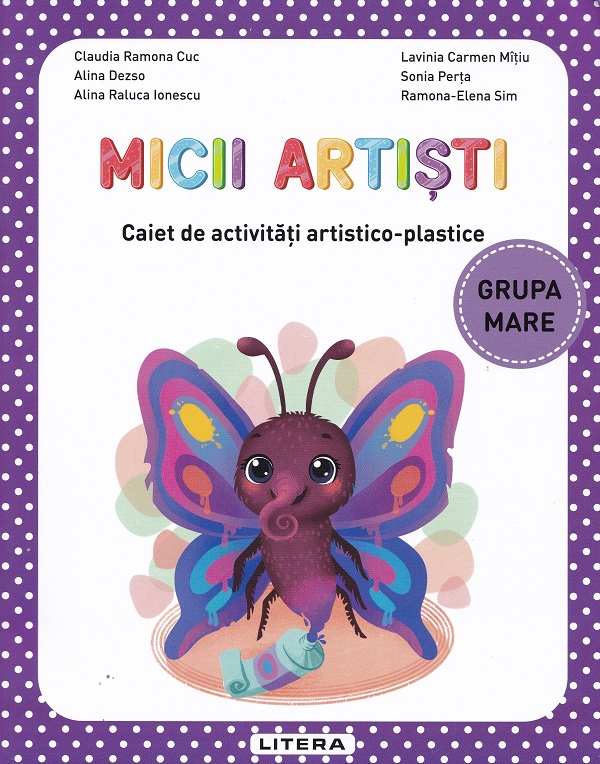 Coperta cărții 'Micii artiști - Grupa mare - Caiet de activități artistico-plastice - Claudia Ramona Cuc, Alina Dezso, Alina Raluca'