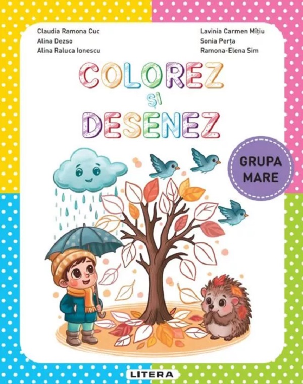 Coperta cărții 'Colorez și desenez - Grupa mare - Claudia Ramona Cuc, Alina Dezso, Alina Raluca Ionescu, Ramona-Elena Sim, Lavinia'