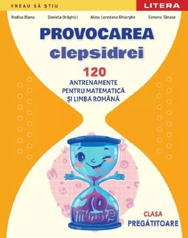 Provocarea clepsidrei. 120 antrenamente pentru Matematica si Limba romana - Clasa pregatitoare - Rodica Bianu, Daniela Draghici, Alina Loredana Ghiorghe, Simona Tanase