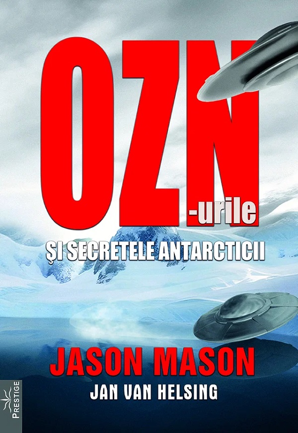 Coperta cărții 'OZN-urile și secretele Antarcticii - Jason Mason, Jan Van Helsing'