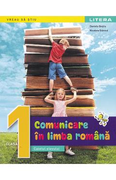 Comunicare in limba romana - Clasa 1 - Caietul elevului - Daniela Besliu, Nicoleta Stanica