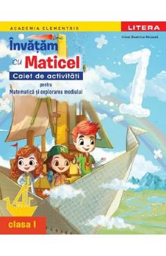 Coperta cărții 'Învățăm cu Maticel. Matematică și explorarea mediului - Clasa 1 - Caiet de activități - Irinel Beatrice Nicoară'