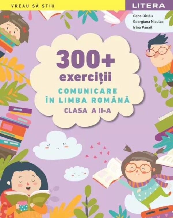 300+ exercitii. Comunicare in limba romana - Clasa 2 - Oana Dirlau, Georgiana Niculae, Irina Panait