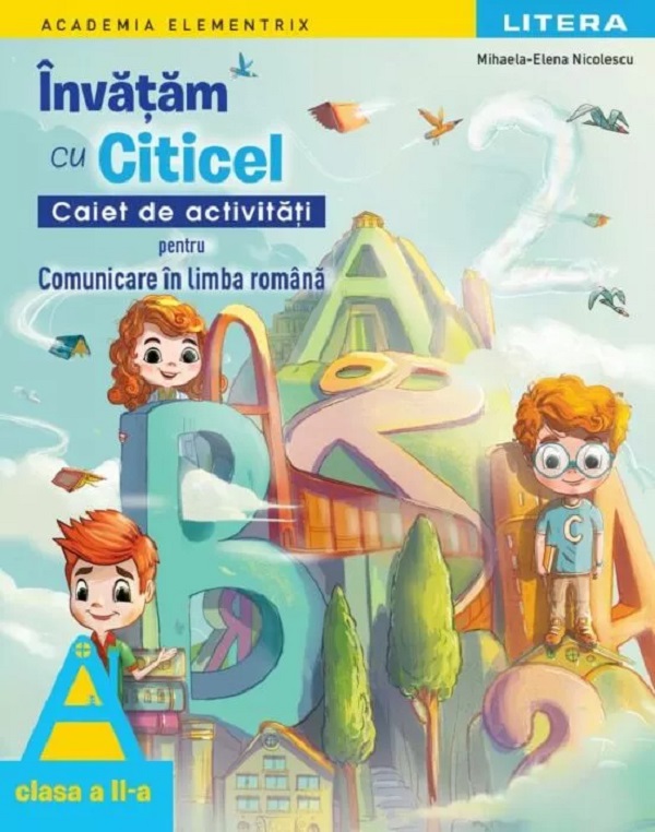 Coperta cărții 'Învățăm cu Citicel. Comunicare în limba română - Clasa 2 - Caiet de activități - Mihaela-Elena Nicolescu'