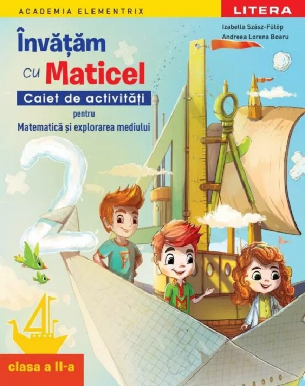 Coperta cărții 'Învățăm cu Maticel. Matematică și explorarea mediului - Clasa 2 - Caiet de activități - Izabella Szász-Fülöp, Andreea'