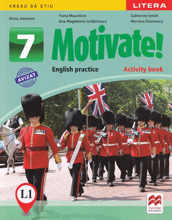 Motivate! English practice L1. Activity book - Clasa 7 - Olivia Johnston, Fiona Mauchline, Catherine Smith, Ana-Magdalena Iordachescu, Mariana Stoenescu
