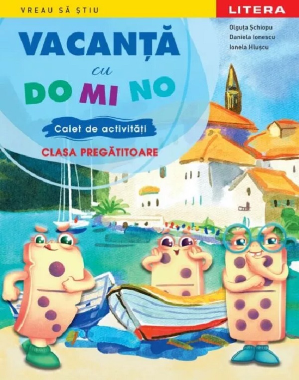 Vacanta cu DO MI NO - Clasa Pragatitoare - Caiet de activitati - Olguta Schiopu, Daniela Ionescu, Ionela Hluscu