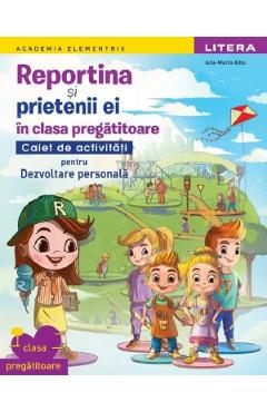 Coperta cărții 'Reportina și prietenii ei în clasa pregătitoare. Caiet de activități pentru Dezvoltare personală - Ana-Maria Albu'