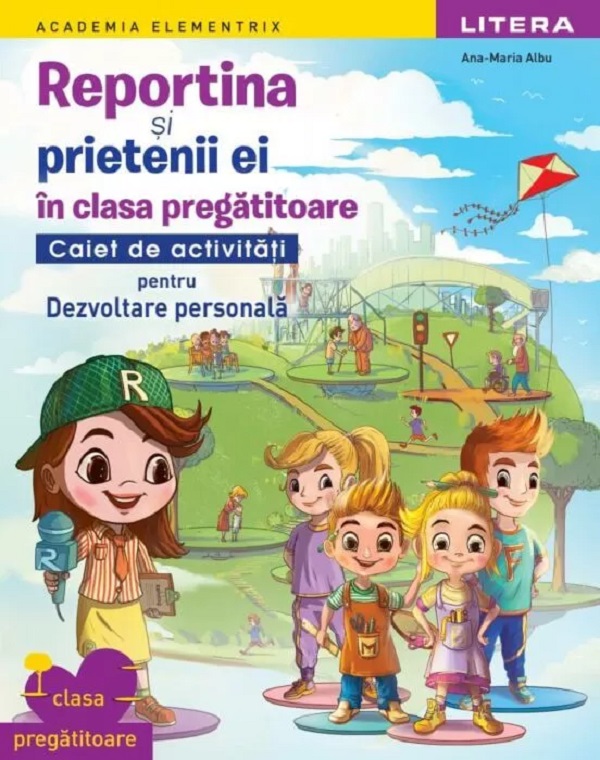 Coperta cărții 'Reportina și prietenii ei în clasa pregătitoare. Caiet de activități pentru Dezvoltare personală - Ana-Maria Albu'
