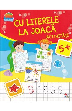 Cu literele la joaca. Activitati 5 ani+