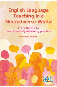English Language Teaching in a Neurodiverse World: From Theory to Neurodiversity-Affirming Practice - Gemma Williams