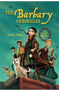 Coperta cărții 'The Barbary Chronicles: The Lost Prince - Bobbi Miller'