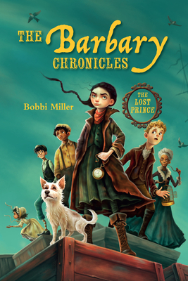 Coperta cărții 'The Barbary Chronicles: The Lost Prince - Bobbi Miller'