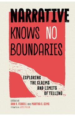 Coperta cărții 'Narrative Knows No Boundaries: Exploring the Claims and Limits of Telling - Ann K. Ferrell'