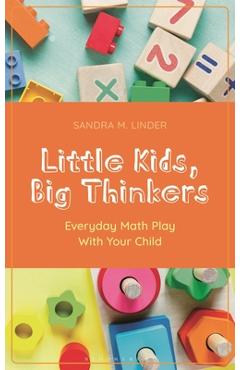 Coperta cărții 'Little Kids, Big Thinkers: Everyday Math Play with Your Child - Sandra M. Linder'