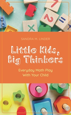 Coperta cărții 'Little Kids, Big Thinkers: Everyday Math Play with Your Child - Sandra M. Linder'