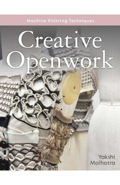 Coperta cărții 'Creative Openwork - Machine Knitting Techniques - Yakshi Malhotra'