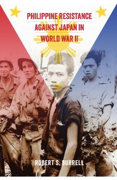 Coperta cărții 'Philippine Resistance Against Japan in World War II - Robert S. Burrell'