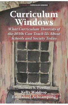 Coperta cărții 'Curriculum Windows: What Curriculum Theorists of the 2010s Can Teach Us about Schools and Society Today - Thomas S.'